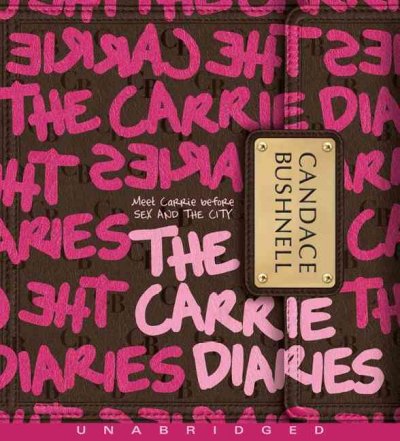 The Carrie diaries [sound recording] / Candace Bushnell.