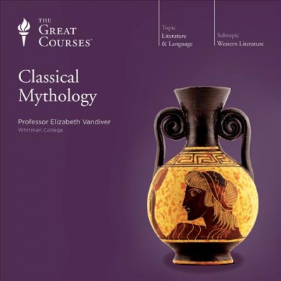 Classical mythology [videorecording] / [taught by] Elizabeth Vandiver.