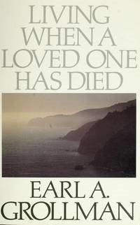 Living when a loved one has died / Earl A. Grollman.