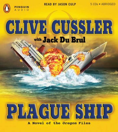 Plague ship [sound recording] : [a novel of the Oregon files] / by Clive Cussler ; with Jack Du Brul.