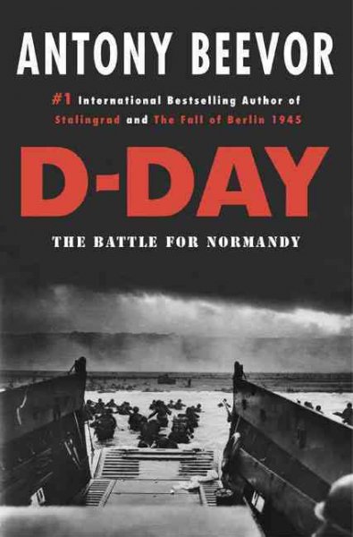 D-Day : the Battle for Normandy / Antony Beevor.