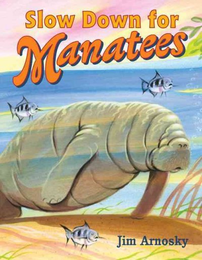Slow down for manatees / Jim Arnosky.
