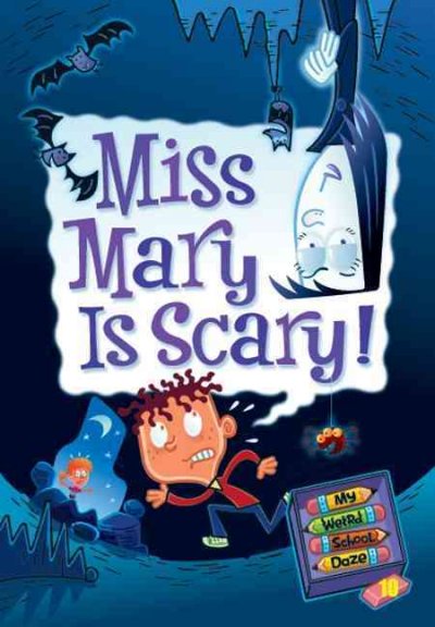 Miss Mary is scary! / Dan Gutman ; pictures by Jim Paillot.