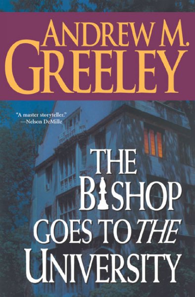 The Bishop goes to the university : a Blackie Ryan story / Andrew M. Greeley.