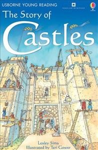 The Story of Castles [J NF] / Teri Gower.