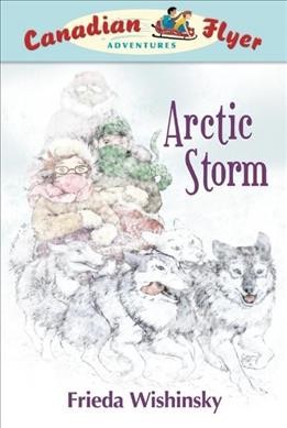 Arctic storm / Frieda Wishinsky ; illustrated by Patricia Ann Lewis-MacDougall.