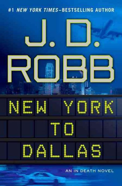 New York to Dallas / J. D. Robb.