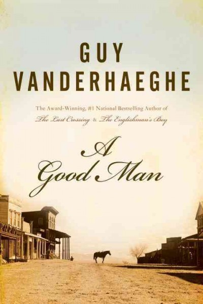 A good man / Guy Vanderhaeghe.