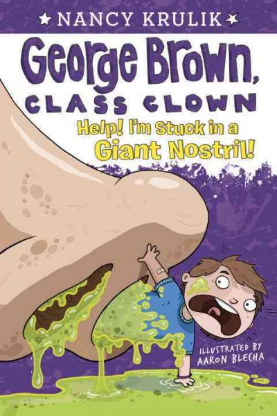 Help! I'm stuck in a giant nostril! / by Nancy Krulik ; illustrated by Aaron Blecha.
