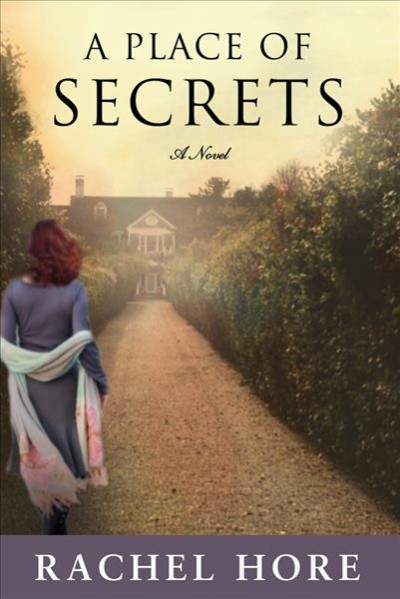 A place of secrets : a novel / Rachel Hore.