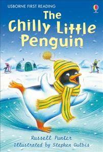 The chilly little penguin / Russell Punter ; illustrated by Stephen Gulbis.