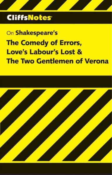 The Comedy of errors, Love's labour's lost, & The two gentlemen of Verona [electronic resource] : notes / by Denis Calandra.