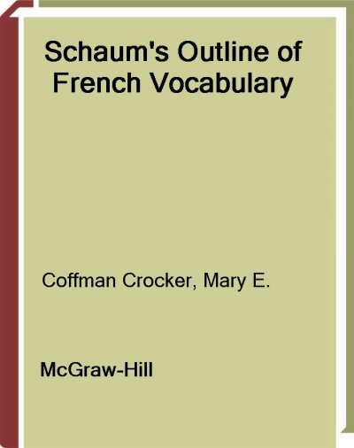 Schaum's outline of French vocabulary [electronic resource] / Mary E. Coffman-Crocker.