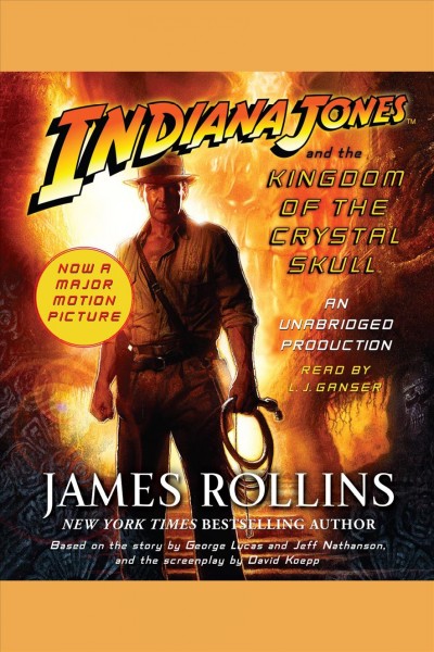 Indiana Jones and the kingdom of the crystal skull [electronic resource] / James Rollins.