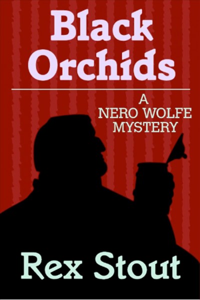 Black orchids [electronic resource] : [a Nero Wolfe mystery] / Rex Stout.