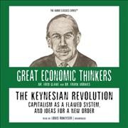 The Keynesian revolution [electronic resource] : capitalism as a flawed system, and ideas for a new order / Fred Glahe.