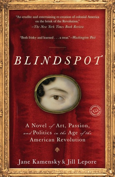 Blindspot [electronic resource] : by a Gentleman in Exile and a Lady in Disguise / Jane Kamensky and Jill Lepore.