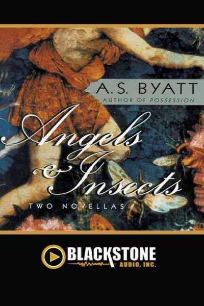 Angels & insects [electronic resource] : two novellas / A.S. Byatt.