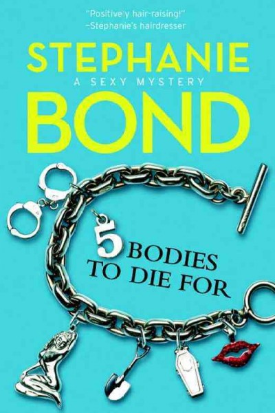 5 bodies to die for [electronic resource] / Stephanie Bond.