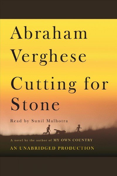 Cutting for stone [electronic resource] : a novel / Abraham Verghese.