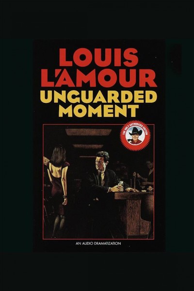 Unguarded moment [electronic resource] / Louis L'Amour.