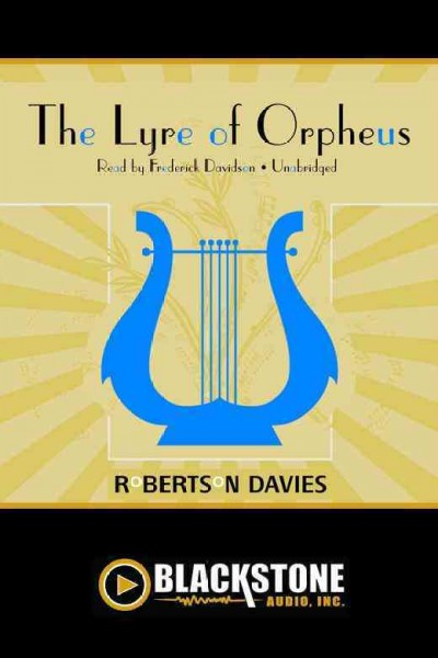 The lyre of Orpheus [electronic resource] / Robertson Davies.