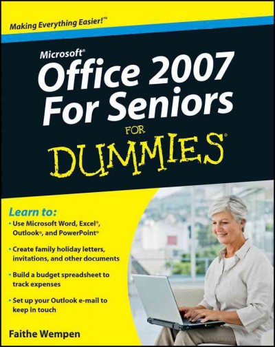 Microsoft Office 2007 for seniors for dummies [electronic resource] / by Faithe Wempen.