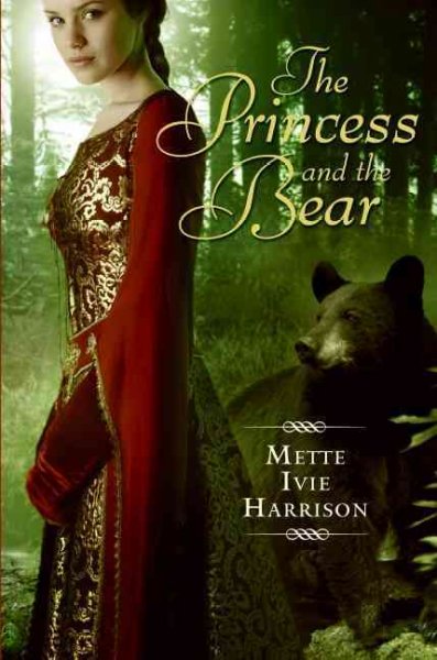 The princess and the bear [electronic resource] / Mette Ivie Harrison.