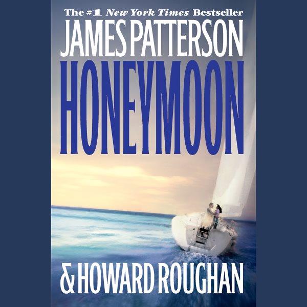 Honeymoon [electronic resource] / James Patterson and Howard Roughan.