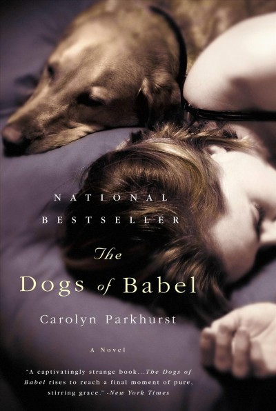 The dogs of Babel [electronic resource] : a novel / Carolyn Parkhurst.