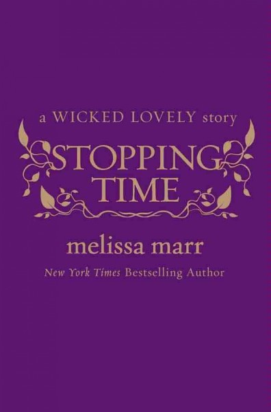 Stopping time [electronic resource] : a short story in the world of Wicked lovely / Melissa Marr.