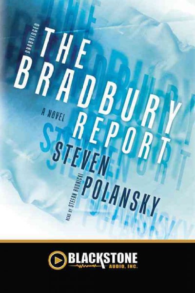 The Bradbury report [electronic resource] : a novel / Steven Polansky.