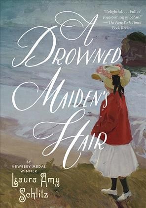 A drowned maiden's hair [electronic resource] : a melodrama / Laura Amy Schlitz.