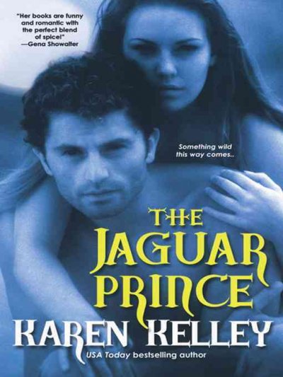 The jaguar prince [electronic resource] / Karen Kelley.
