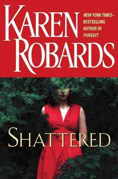 Shattered [electronic resource] / Karen Robards.