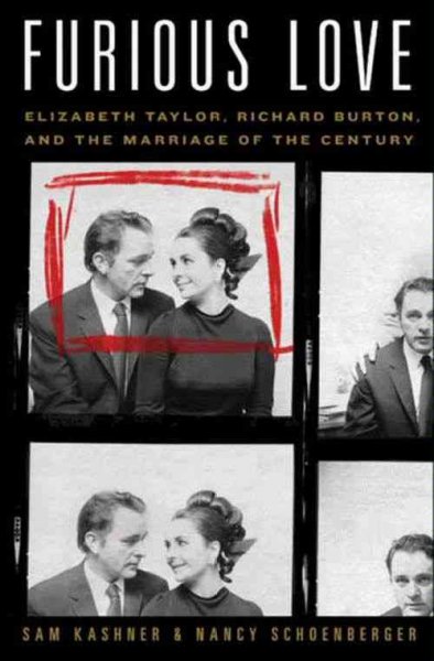 Furious love [electronic resource] : Elizabeth Taylor, Richard Burton, and the marriage of the century / Sam Kashner and Nancy Schoenberger.