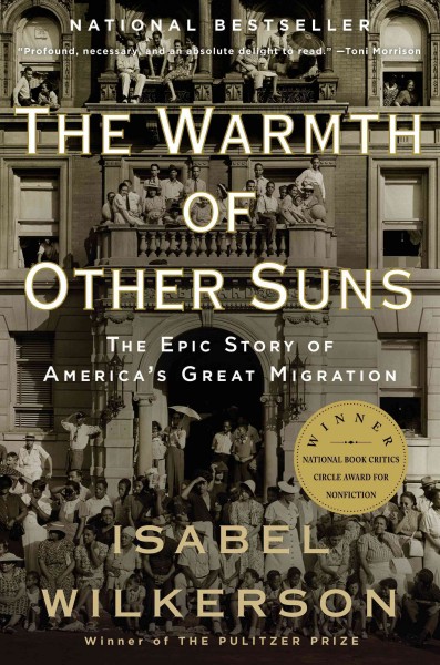 The warmth of other suns [electronic resource] : the epic story of America's great migration / Isabel Wilkerson.