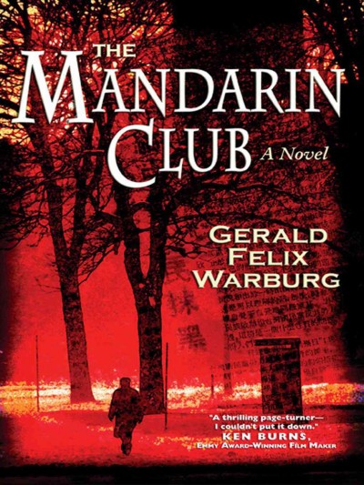The Mandarin Club [electronic resource] : a novel / Gerald Felix Warburg.