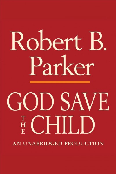 God save the child [electronic resource] / Robert B. Parker.