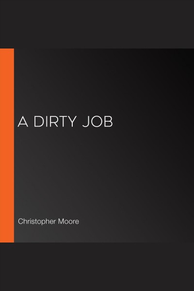 A dirty job [electronic resource] / Christopher Moore.