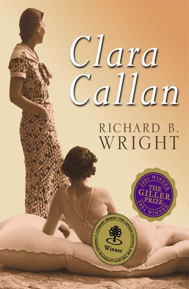 Clara Callan [electronic resource] : a novel / Richard B. Wright.