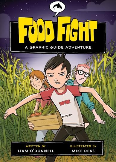 Food fight [electronic resource] : a graphic guide adventure / written by Liam O'Donnell ; illustrated by Mike Deas.