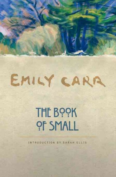 The book of Small [electronic resource] / Emily Carr ; introduction by Sarah Ellis.