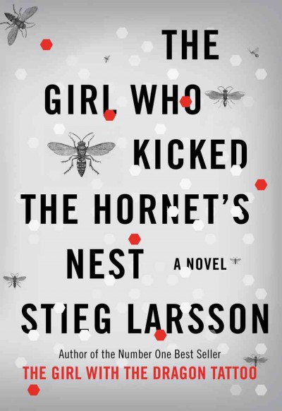 The girl who kicked the hornets' nest [electronic resource] / Stieg Larsson ; translated from the Swedish by Reg Keeland.