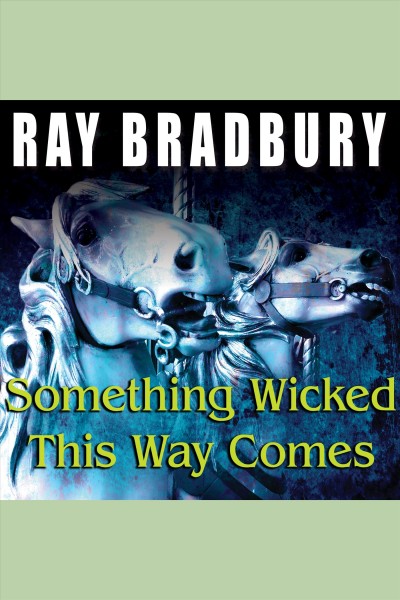 Something wicked this way comes [electronic resource] / Ray Bradbury.