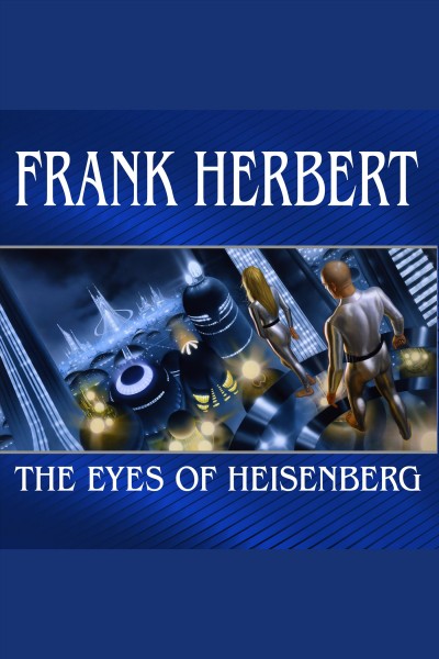 The eyes of Heisenberg [electronic resource] / Frank Herbert.