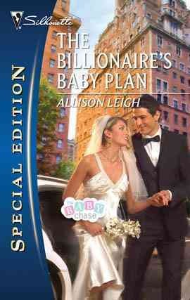 The billionaire's baby plan [electronic resource] / Allison Leigh.