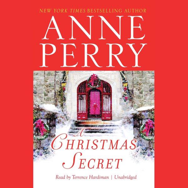 A Christmas secret [electronic resource] / Anne Perry.