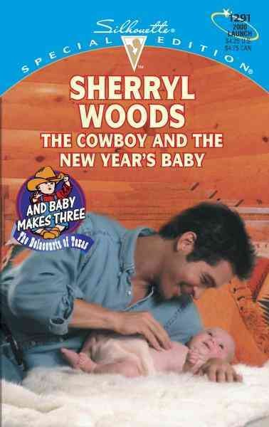 The cowboy and the New Year's baby [electronic resource] / Sherryl Woods.