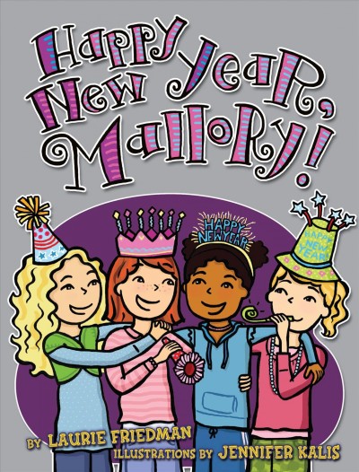 Happy New Year, Mallory! [electronic resource] / by Laurie Friedman ; illustrations by Jennifer Kalis.